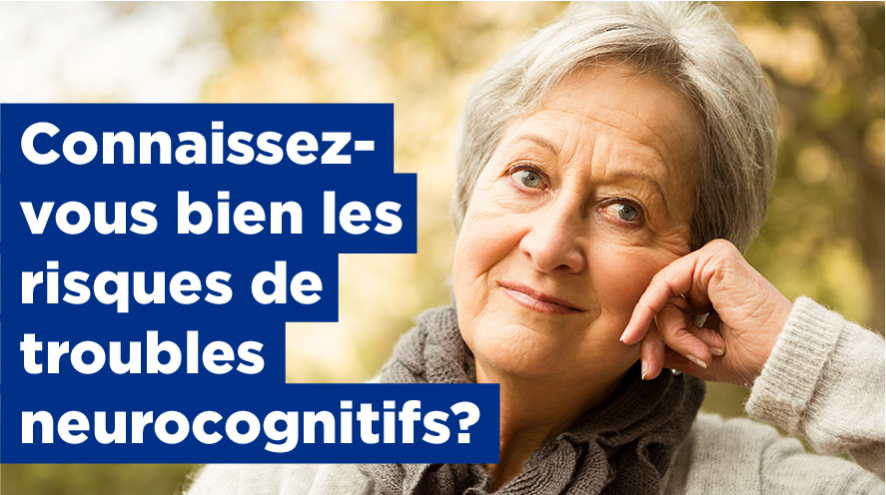 Connaissez-vous bien les risques de troubles neurocognitifs?