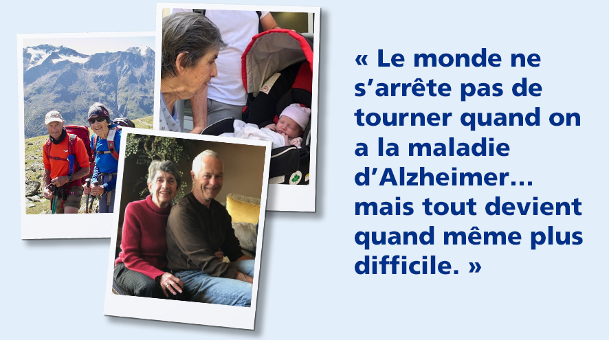 Le monde ne s’arrête pas de tourner quand on a la maladie d’Alzheimer… mais tout devient quand même plus difficile.