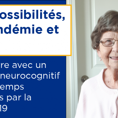 Les possibilités, la pandémie et Pearl : Bien vivre avec un trouble neurocognitif en ces temps marqués par la COVID-19