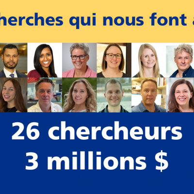 Des recherches qui nous font avancer : 26 chercheurs, 3 millions $